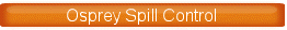 Osprey Spill Control
